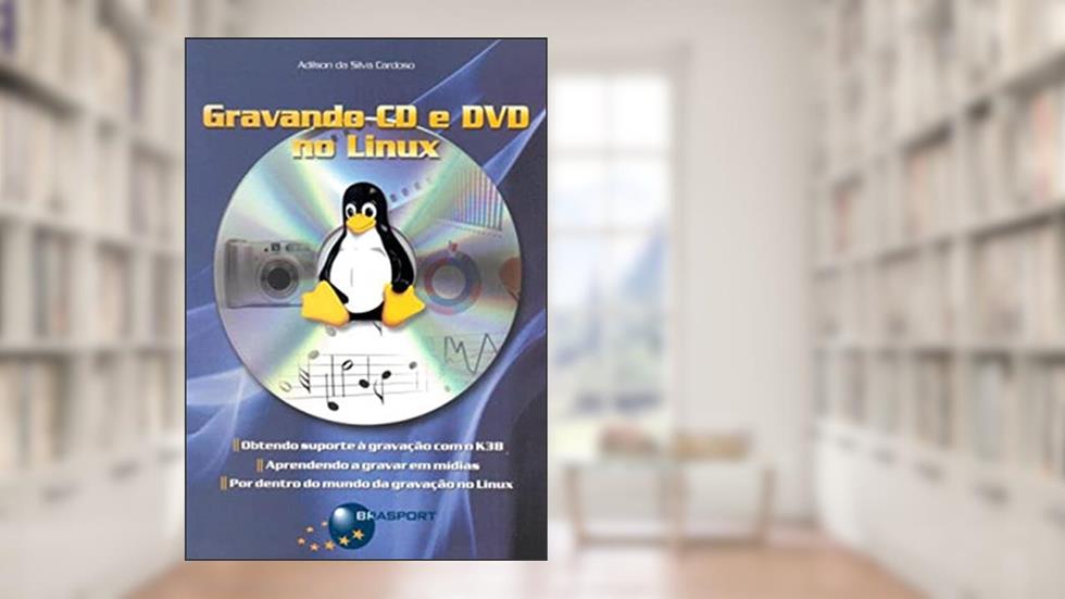 Gravando CD e DVD no Linux, do autor Adilson da Silva Cardoso