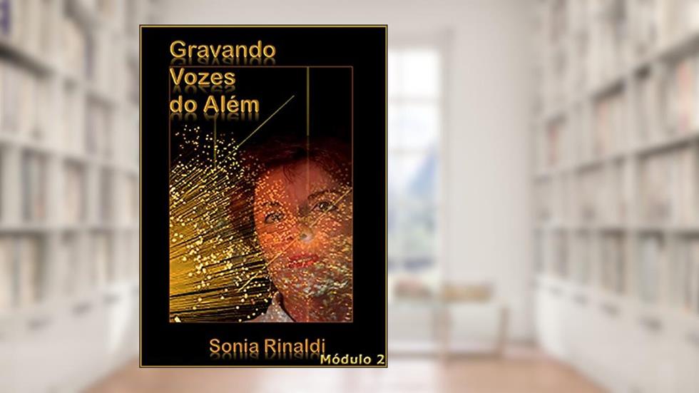 GRAVANDO VOZES do Além: Módulo 2, do autor Sonia Rinaldi