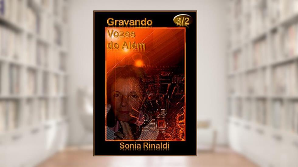 GRAVANDO VOZES do Além: Módulo 3 - parte 2 de 3, do autor Sonia Rinaldi