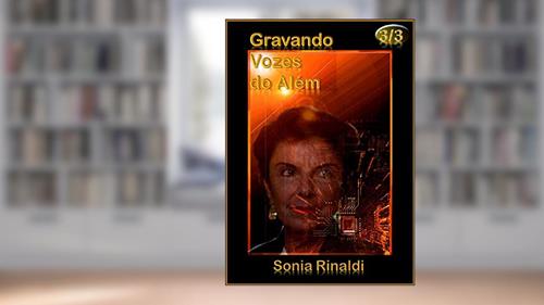 Capa de GRAVANDO VOZES do Além: Módulo 3 - parte 3 de 3, do autor Sonia Rinaldi