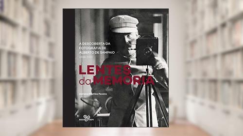 Capa de Lentes da memória: A descoberta da fotografia de Alberto de Sampaio (1833-1930), do autor Adriana Martins Pereira