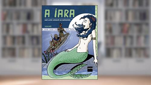 Capa de A Iara: Uma lenda indígena em quadrinhos, do autor Silvino