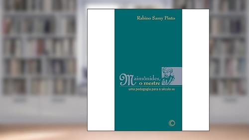 Capa de Maimônides, o mestre: uma pedagogia para o século XXI, do autor Rabino Samy Pinto