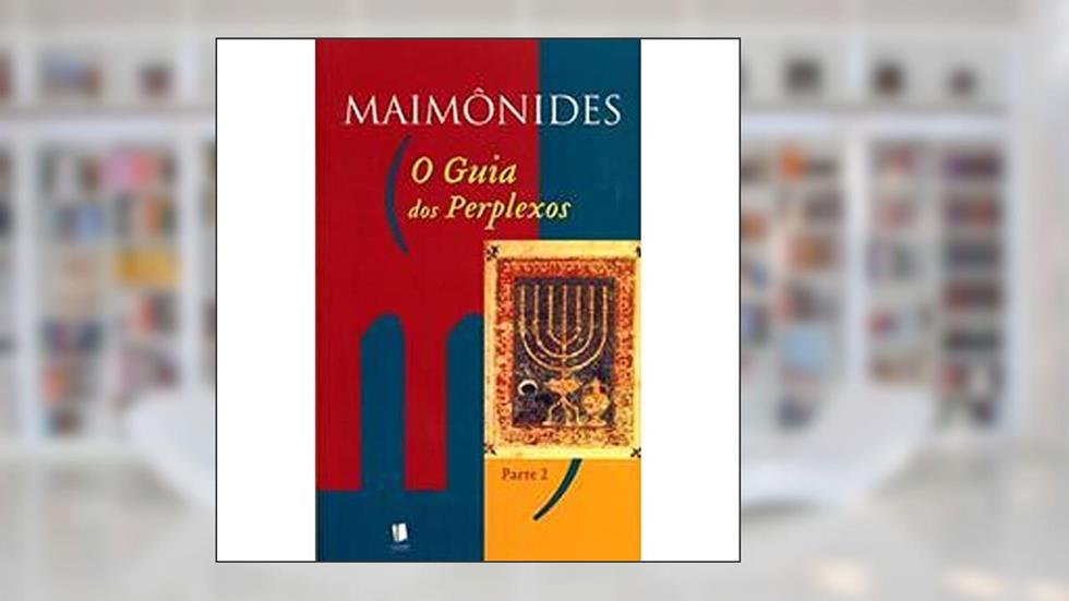 O Guia dos Perplexos - Volume 2, do autor Maimônides