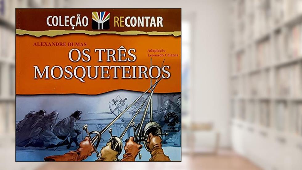 Tres Mosqueteiros, os - Col. Recontar - 1, do autor Dumas