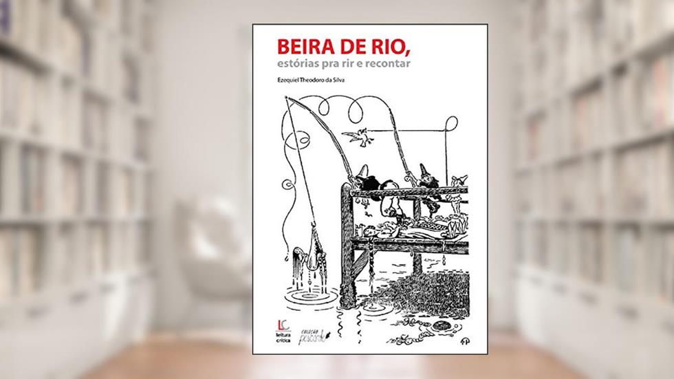 Beira de rio: histórias para rir e para recontar, do autor EZEQUIEL THEODORO DA SILVA