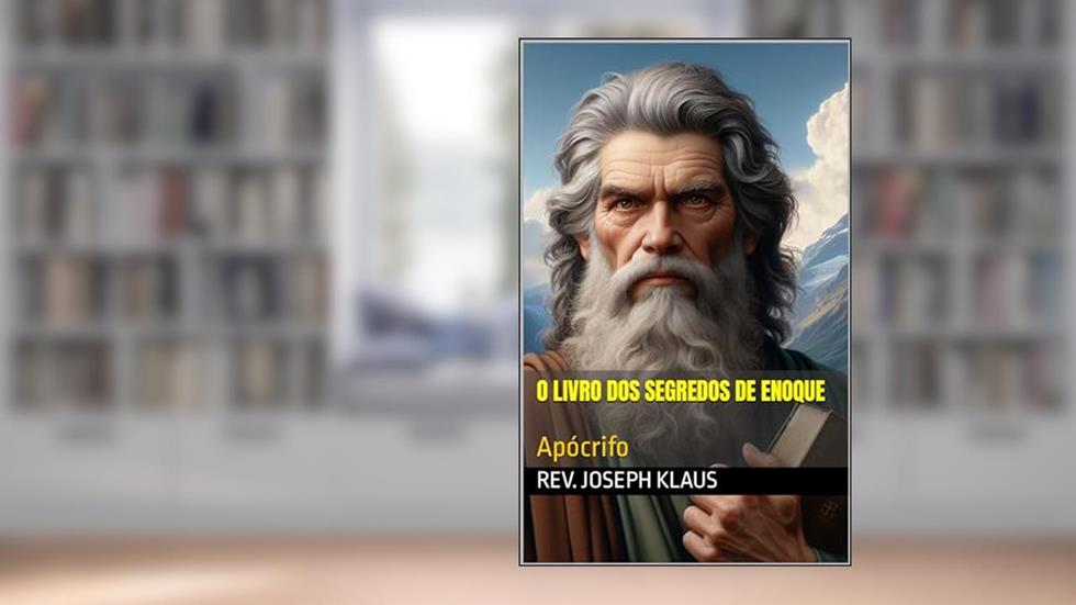 O Livro dos Segredos de Enoque: Apócrifo, do autor Rev. Joseph Klaus