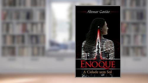 Capa de Enoque: Volume 1 - A Cidade Sem Sol, do autor Altemar Gavião