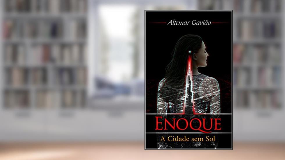 Enoque: Volume 1 - A Cidade Sem Sol, do autor Altemar Gavião
