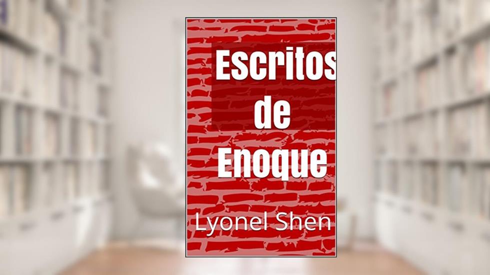 Escritos de Enoque, do autor Lyonel Shen