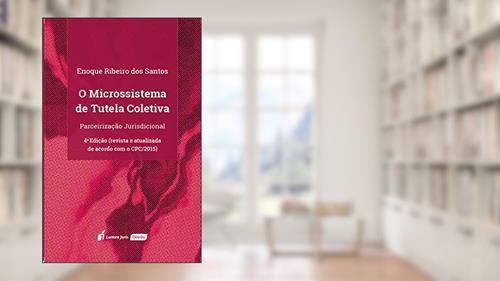 Capa de O Microssistema de Tutela Coletiva: Parceirização Jurisdicional, 4ª edição, do autor Enoque Ribeiro dos Santos