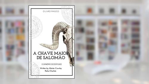 Capa de GOETIA A CHAVE MAIOR DE SALOMÃO: Clavícula dos segredos de Salomão, do autor Raika Charlote; Aleister Crowley