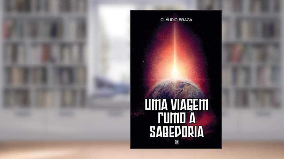 Uma viagem rumo a sabedoria, do autor Cláudio Braga