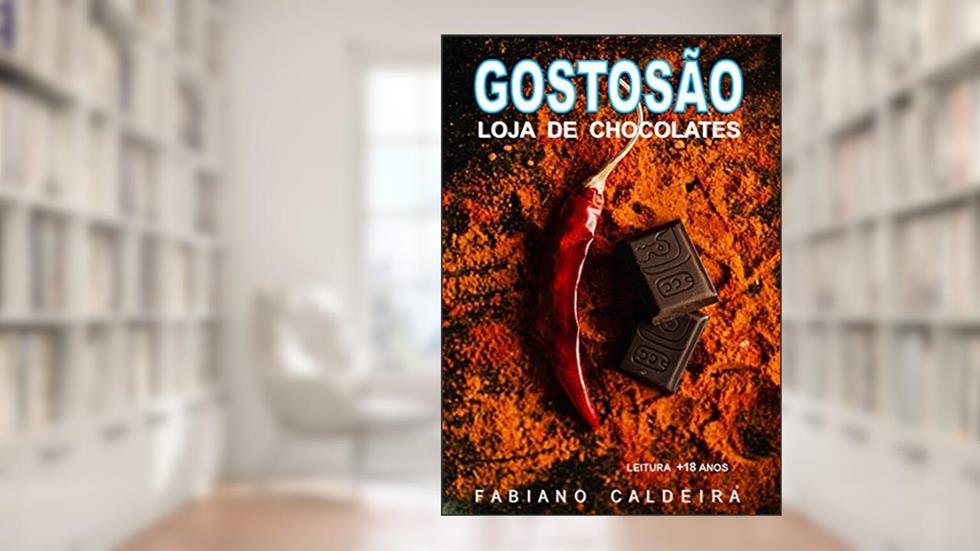 GOSTOSÃO: LOJA DE CHOCOLATES, do autor FABIANO CALDEIRA