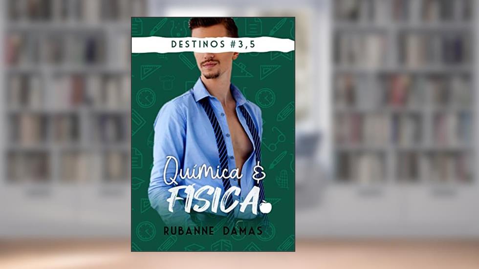 Química e Física: #3,5 (Trilogia Destinos), do autor Rubanne Damas