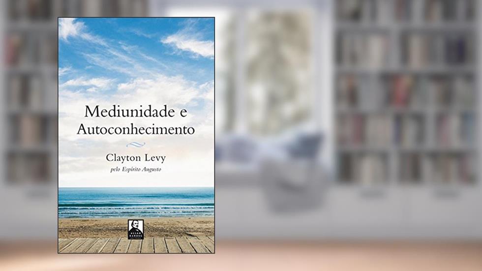 Mediunidade e Autoconhecimento, do autor Clayton Levy; Espírito Augusto
