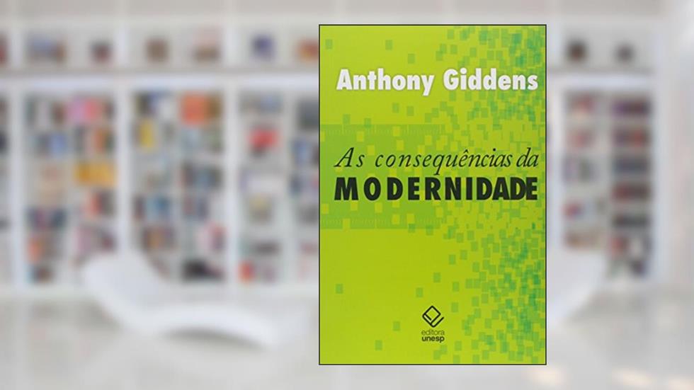 As consequências da modernidade, do autor Anthony Giddens