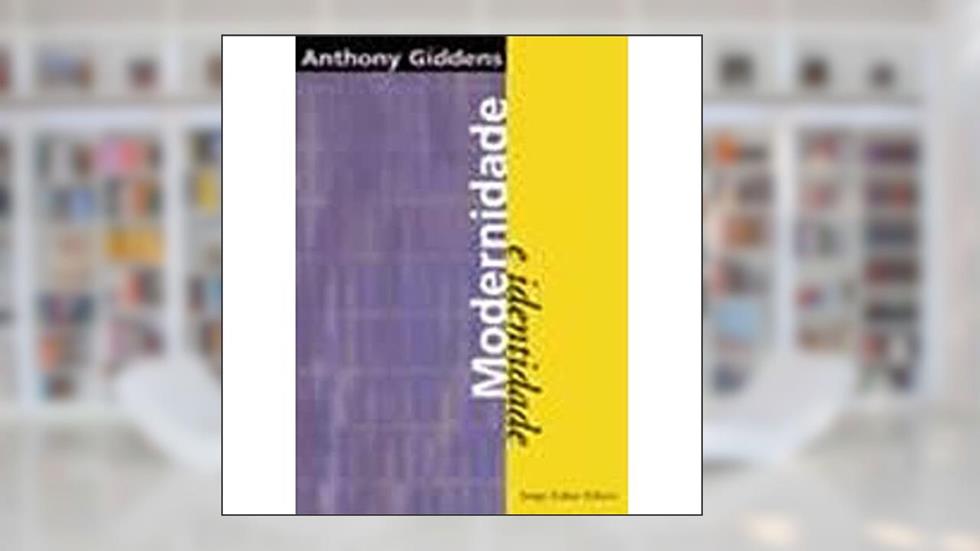Modernidade e identidade, do autor Anthony Giddens