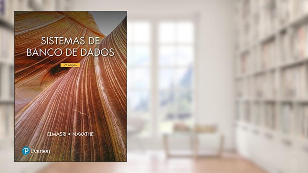 Sistemas de Banco de Dados, do autor Ramez Elmasri; Shamkant B. Navathe