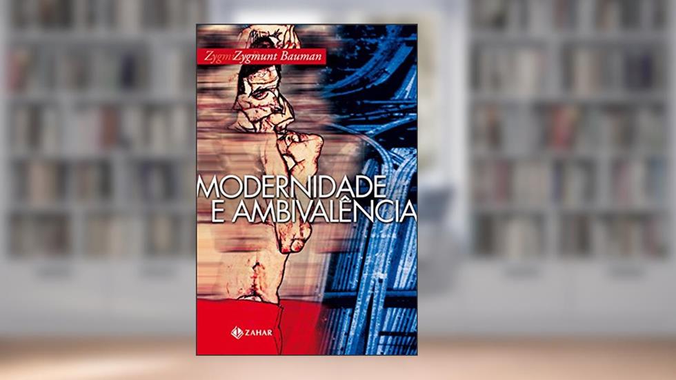 Modernidade e Ambivalência, do autor Zygmunt Bauman