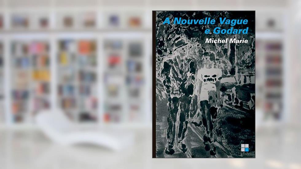 A Nouvelle Vague e Godard, do autor Michel Marie