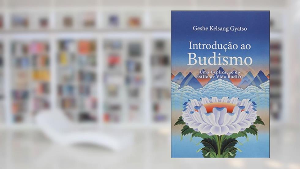Introdução ao Budismo, do autor Geshe Kelsang Gyatso