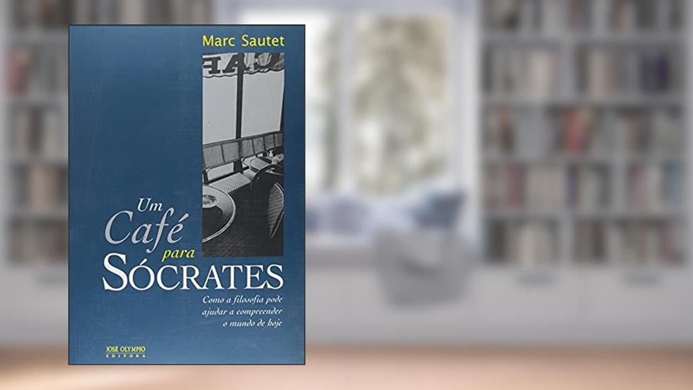 Um Café para Sócrates, do autor Marc Sautet