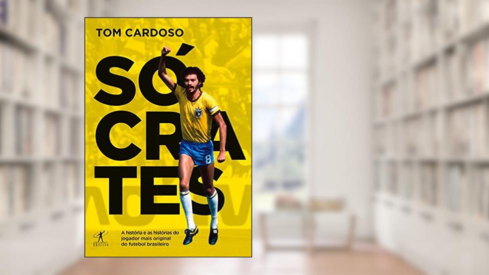 Sócrates: A história e as histórias do jogador mais original do futebol brasileiro, do autor Tom Cardoso