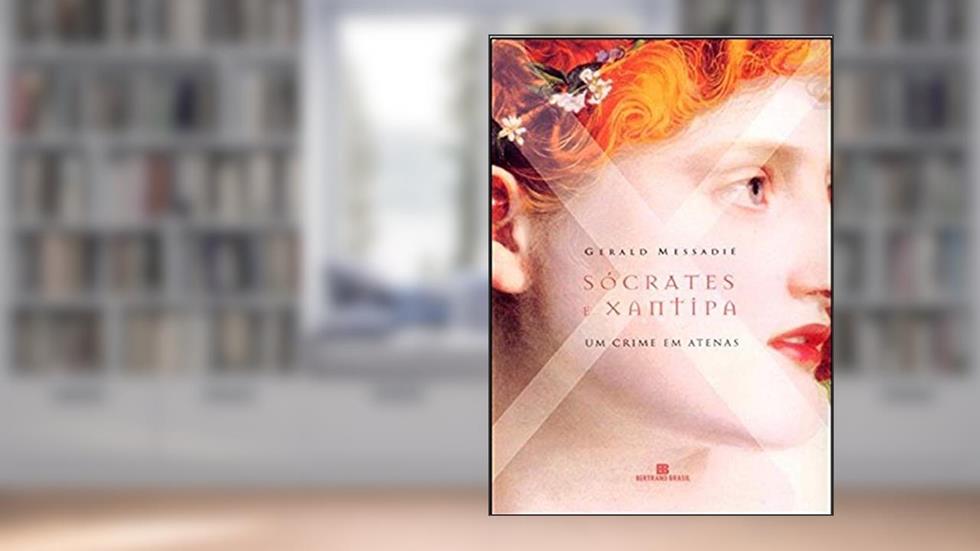 Sócrates e Xantipa. Um Crime em Atenas, do autor Gerald Messadie
