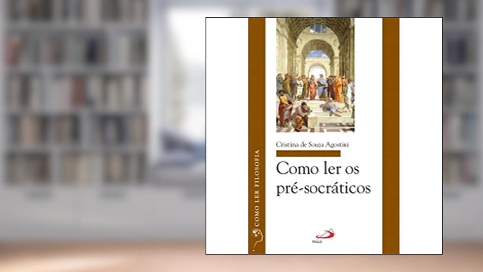 Como ler os Pré-socráticos, do autor Cristina de Souza Agostini