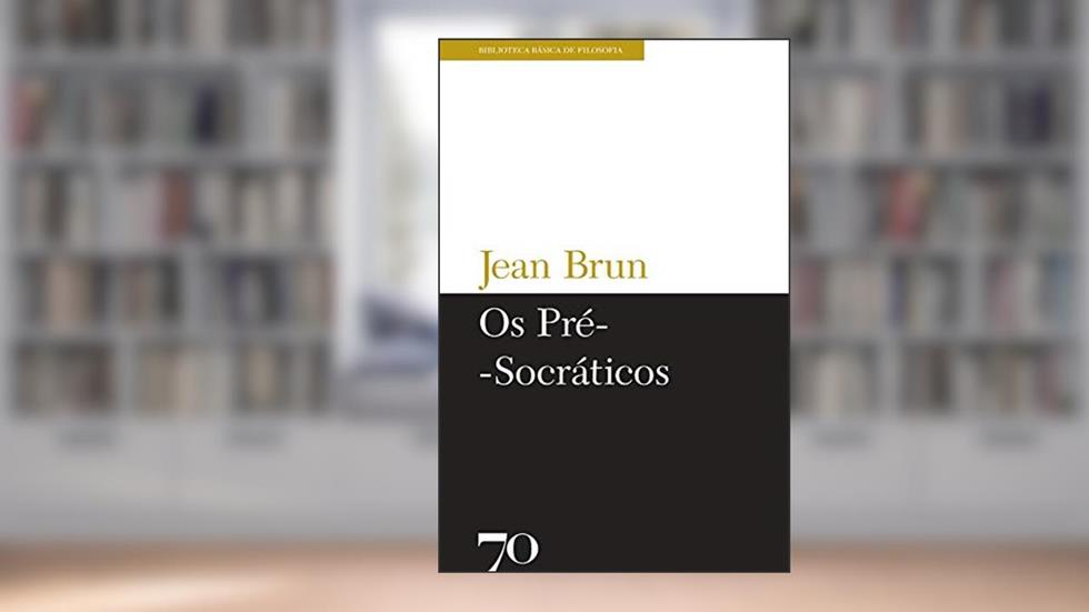 Os Pré-socráticos, do autor Jean Brun