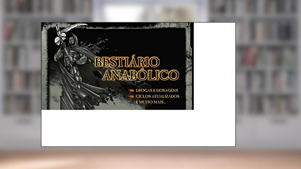 Bestiário Anabólico : dosagens de ciclos , exemplos , colaterais..., do autor Sem Autor