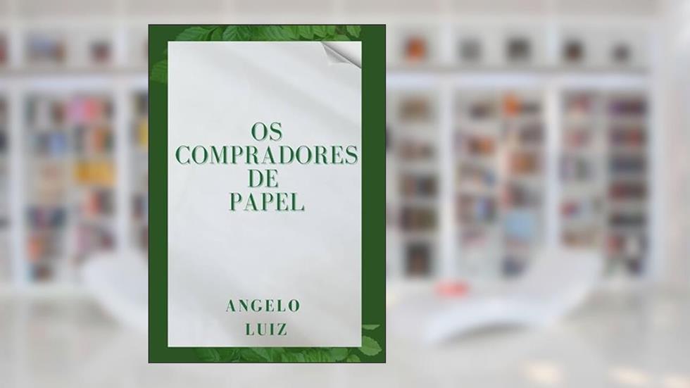 Os Compradores de Papel, do autor Angelo Luiz