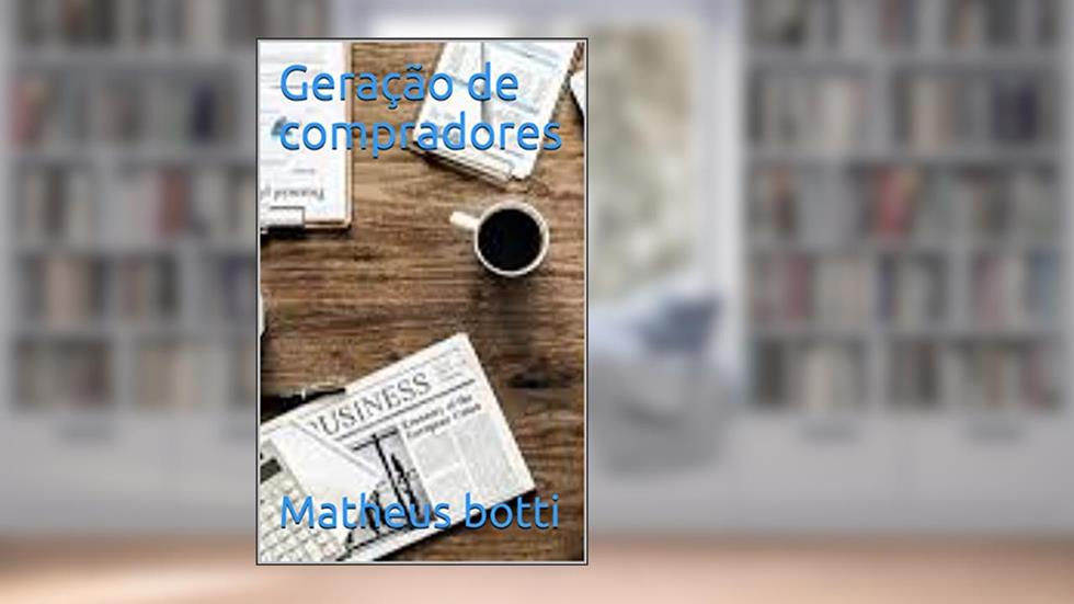 Geração de compradores, do autor Matheus botti