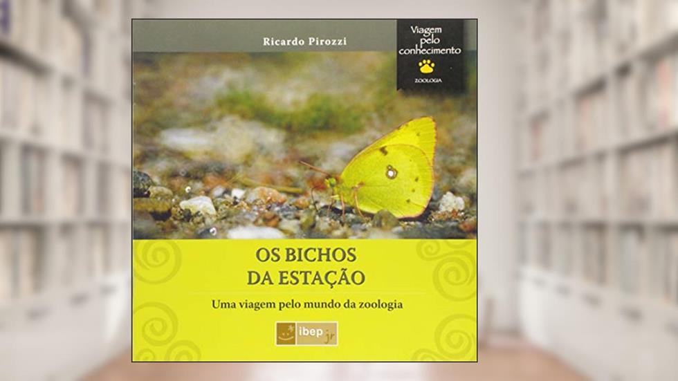 Os bichos da estação: Uma viagem pelo mundo da zoologia, do autor Ricardo Pirozzi