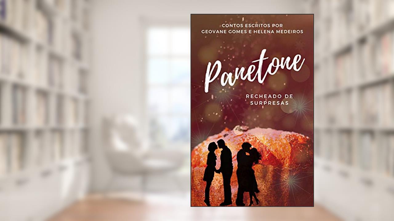 Panetone: Recheado de surpresas, do autor Geovane Gomes; Helena Medeiros