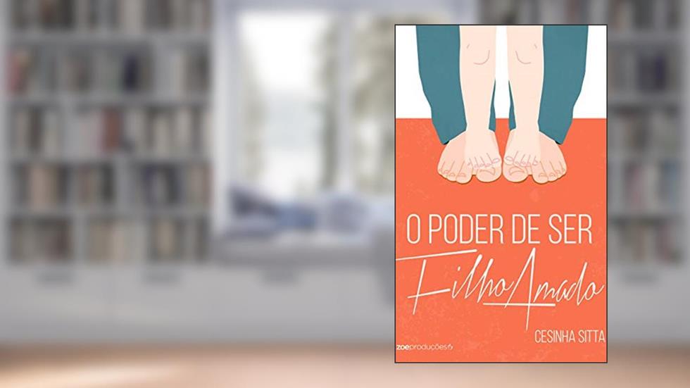 O Poder de ser Filho Amado, do autor Cesinha Sitta