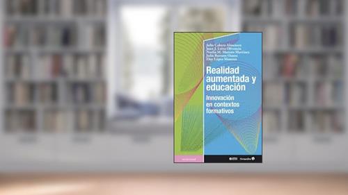 Capa de Realidad Aumentada y Educación. Innovación en Contextos Formativos, do autor Julio Cabero Almenara