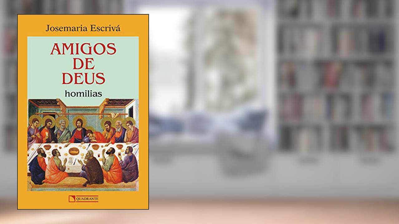Amigos de Deus, do autor São Josemaria Escrivá