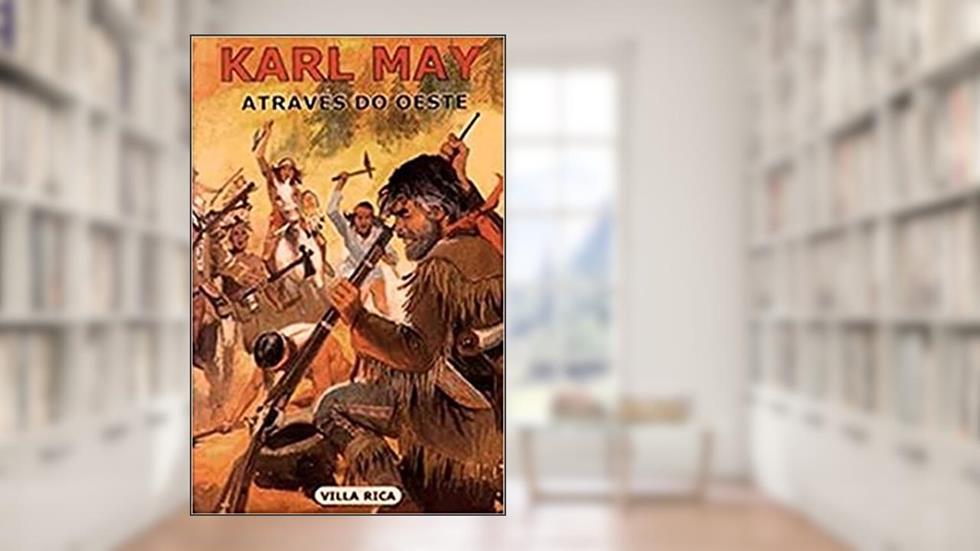 Através do Oeste: Volume 1, do autor Karl May