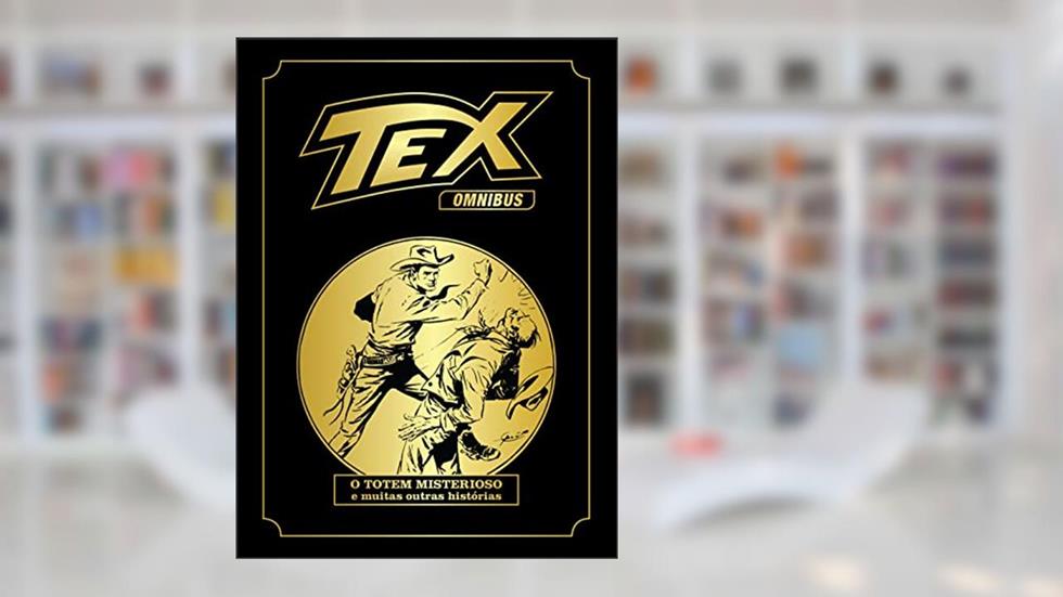 Tex Omnibus Volume 1: O totem misterioso e muitas outras histórias, do autor Gianluigi Bonelli