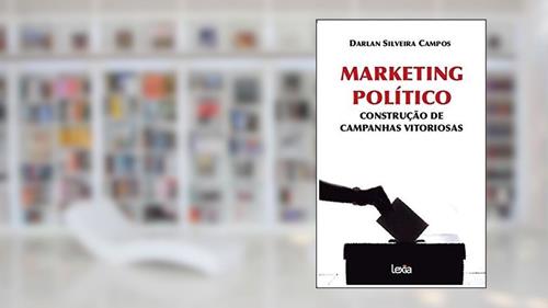 Capa de Marketing político - construção de campanhas vitoriosas, do autor Darlan Silveira Campos
