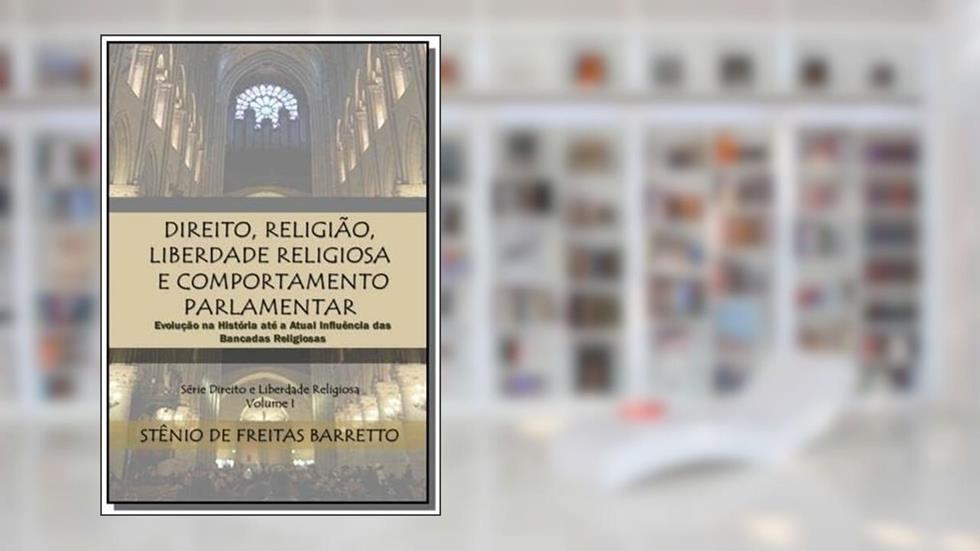 Direito, religião, liberdade religiosa e comportamento parlamentar, do autor Stênio De Freitas Barretto