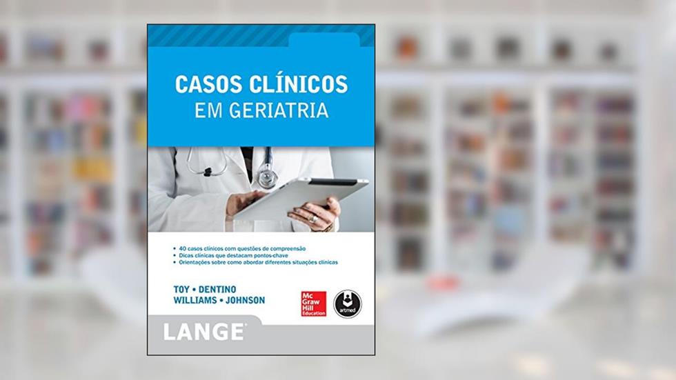Casos Clínicos em Geriatria (Lange), do autor Eugene Toy; Andrew N. Dentino; Monique M. Williams; Lowell S. Johnson