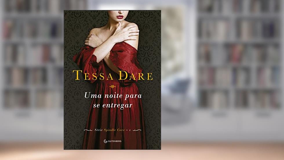 Uma noite para se entregar (Spindle Cove Livro 1), do autor Tessa Dare