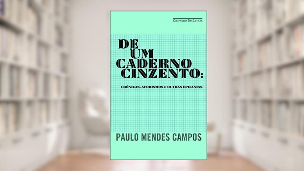 De um caderno cinzento, do autor Paulo Mendes Campos