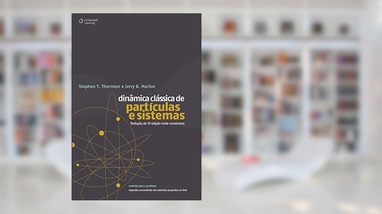 Dinâmica Clássica de Partículas e Sistemas, do autor Stephen T. Thornton; Jerry B. Marion