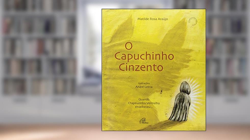 O Capuchinho Cinzento, do autor Matilde Rosa Araujo