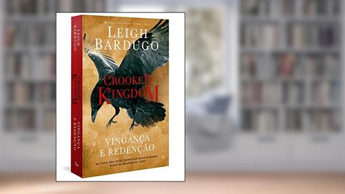 Capa de Crooked Kingdom: Vingança e Redenção - Se você não pode derrubar seus inimigos, mude as regras do jogo, do autor Leigh Bardugo