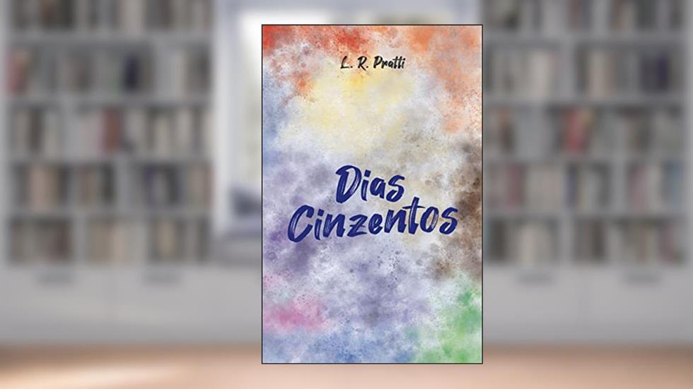 Dias Cinzentos, do autor L. R. Pratti